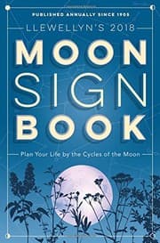 Tapa de Llewellyn's 2018 Moon Sign Book: Plan Your Life by the Cycles of the Moon (Llewellyn's Moon Sign Books)
