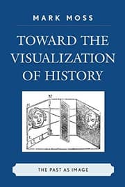 Tapa de Toward the Visualization of History: The Past as Image
