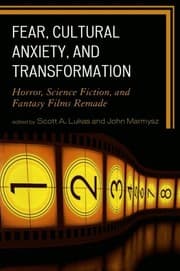 Tapa de Fear, Cultural Anxiety, and Transformation: Horror, Science Fiction, and Fantasy Films Remade
