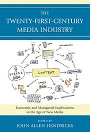 Tapa de The Twenty-First-Century Media Industry: Economic and Managerial Implications in the Age of New Media (Studies in New Media)