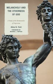 Tapa de Melancholy and the Otherness of God: A Study in the Genealogy, Hermeneutics, and Therapeutics of Depression