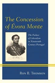 Tapa de The Concession of Évora Monte: The Failure of Liberalism in Nineteenth-Century Portugal