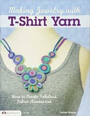 Tapa de Making Jewelry with T-Shirt Yarn: How to Create Fabulous Fabric Accessories (Design Originals)