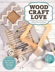 Tapa de Wood, Craft, Love: Vintage-Inspired Home Décor Projects You Can Make (Includes Chalk Paint, Stencils, Spray Paint, and More!) (Design Originals)