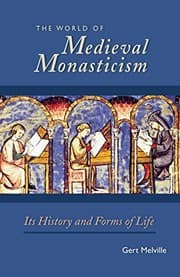 Tapa de The World of Medieval Monasticism: Its History and Forms of Life (Cistercian Studies Book 263)