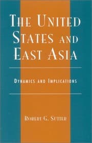 Tapa de The United States and East Asia: Dynamics and Implications