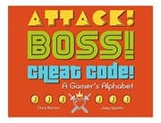 Tapa de Attack! Boss! Cheat Code!: A Gamer's Alphabet