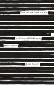 Tapa de How to Look Good in a War: Justifying and Challenging State Violence