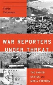 Tapa de War Reporters Under Threat: The United States and Media Freedom