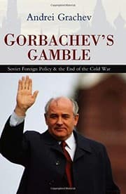 Tapa de Gorbachev's Gamble: Soviet Foreign Policy and the End of the Cold War