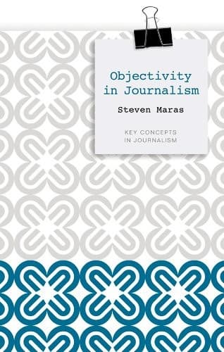 Tapa de Objectivity in Journalism (Key Concepts in Journalism)