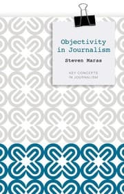 Tapa de Objectivity in Journalism (Key Concepts in Journalism)