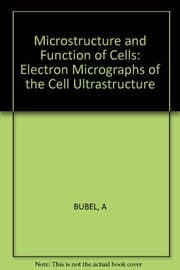 Tapa de Bubel: Microstructure & Function of Cells - Electron Micro of the Cell Ultrastructure