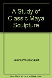 Tapa de A Study of Classic Maya Sculpture
