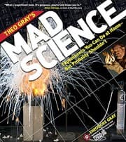 Tapa de Theo Gray's Mad Science: Experiments You Can Do at Home - But Probably Shouldn't
