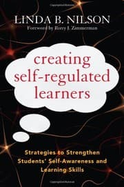Tapa de Creating Self-Regulated Learners: Strategies to Strengthen Students’ Self-Awareness and Learning Skills
