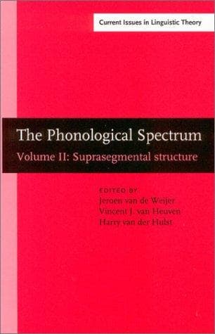 Tapa de The Phonological Spectrum: Suprasegmental Structure (Amsterdam Studies in the Theory and History of Linguistic Science, Series IV: Current Issues in Linguistic Theory)