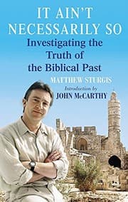 Tapa de It Ain't Necessarily So: Investigating the Truth of the Biblical Past