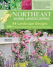 Tapa de Northeast Home Landscaping, 3rd Edition: Including Southeast Canada (Creative Homeowner) 54 Landscape Designs, 200+ Plants & Flowers Best Suited to CT, MA, ME, NH, NY, RI, VT, NB, NS, ON, PE, & QC