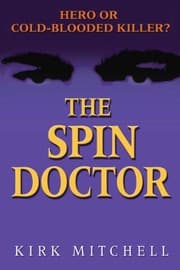 Tapa de The Spin Doctor: Hero or Cold-Blooded Killer?