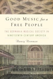 Tapa de Good Music for a Free People: The Germania Musical Society in Nineteenth-Century America (Eastman Studies in Music)