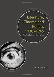 Tapa de Literature, Cinema and Politics 1930-1945: Reading Between the Frames