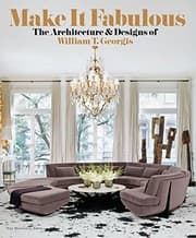 Tapa de Make It Fabulous: The Architecture and Designs of William T. Georgis
