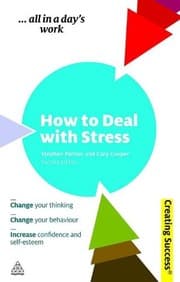Tapa de How to Deal with Stress: Change Your Thinking; Change Your Behaviour; Increase Confidence and Self-Esteem (Creating Success)