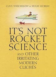 Tapa de It's Not Rocket Science: And Other Irritating Modern Clichés
