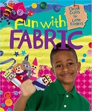 Tapa de Fun with Fabric (Clever Crafts for Little Fingers)