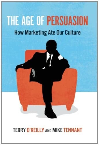 Tapa de The Age of Persuasion: How Marketing Ate Our Culture