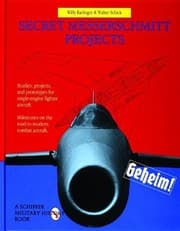 Tapa de Secret Messerschmitt Projects: (Schiffer Military History Book)
