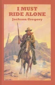 Tapa de I Must Ride Alone: A Western Story (Sagebrush Westerns)