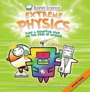 Tapa de Basher Science: Extreme Physics