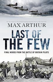 Tapa de Last of the Few: The Battle of Britain in the Words of the Pilots Who Won It
