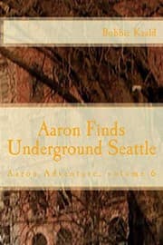 Tapa de Aaron Finds Underground Seattle (Aaron Adventures) (Volume 6)