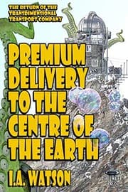 Tapa de Premium Delivery To The Centre Of The Earth (The Transdimensional Transport Company)
