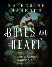 Tapa de Bones and Heart: A Night and Nothing Short Tale (Night and Nothing Novels)