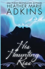Tapa de His Haunting Kiss (His Kiss) (Volume 1)
