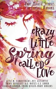 Tapa de Crazy Little Spring Called Love: Eight Magical Stories of Fantasy Romance