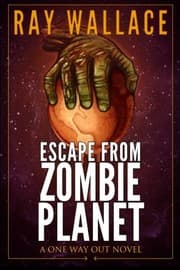 Tapa de Escape from Zombie Planet: A One Way Out Novel
