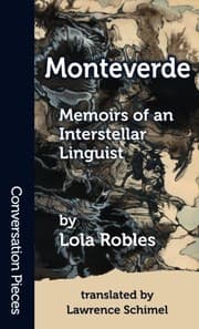 Tapa de Monteverde: Memoirs of an Interstellar Linguist (Conversation Pieces) (Volume 52)