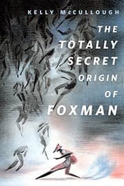 Tapa de The Totally Secret Origin of Foxman: Excerpts from an EPIC Autobiography: A Tor.Com Original