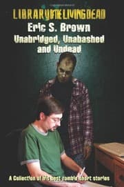 Tapa de "Unabridged, Unabashed & Undead": The Best Zombie Short Stories by Eric S. Brown