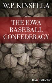 Tapa de The Iowa Baseball Confederacy (W.P. Kinsella Baseball Collection)