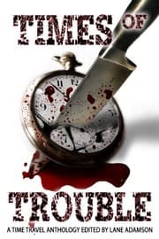 Tapa de Times of Trouble (A Time Travel Anthology)