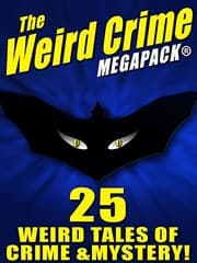 Tapa de The Weird Crime MEGAPACK ®: 25 Weird Tales of Crime and Mystery!