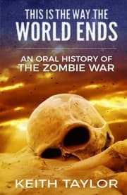 Tapa de This is the Way the World Ends: An Oral History of the Zombie War