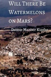 Tapa de Will There Be Watermelons on Mars?