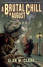 Tapa de A Brutal Chill in August: A Novel of Polly Nichols, The First Victim of Jack the Ripper